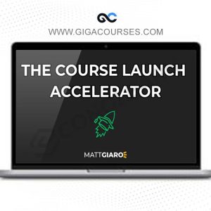 Matt Giaro – The Course Launch Accelerator™ – Create (And Launch) Your Online Course in Just 10 Hrs