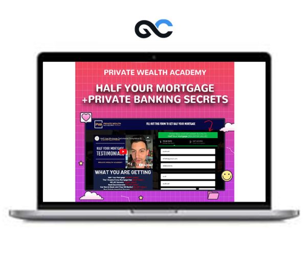 Private Wealth Academy – Half Your Mortgage+Private Banking Secrets