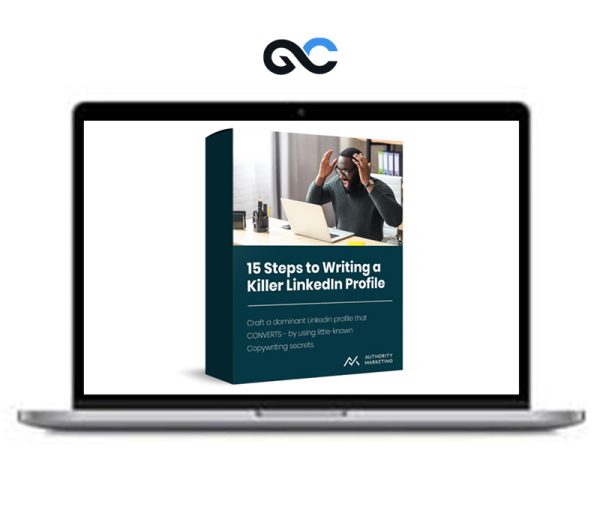 Authority Marketing – 15 Steps to Writing a Killer LinkedIn Profile