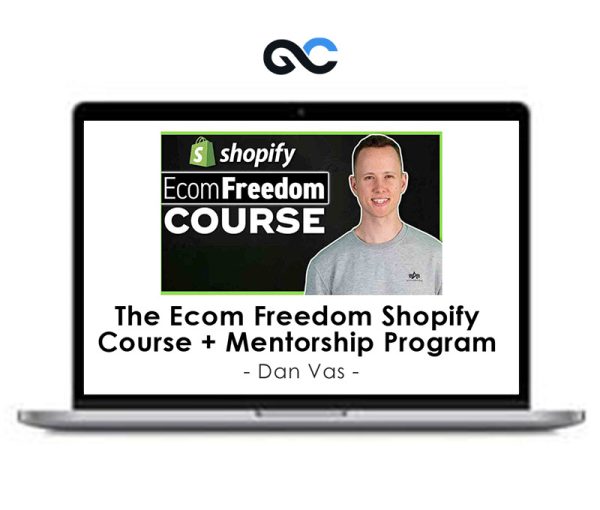 Dan Vas – The Ecom Freedom Shopify Course + Mentorship Program