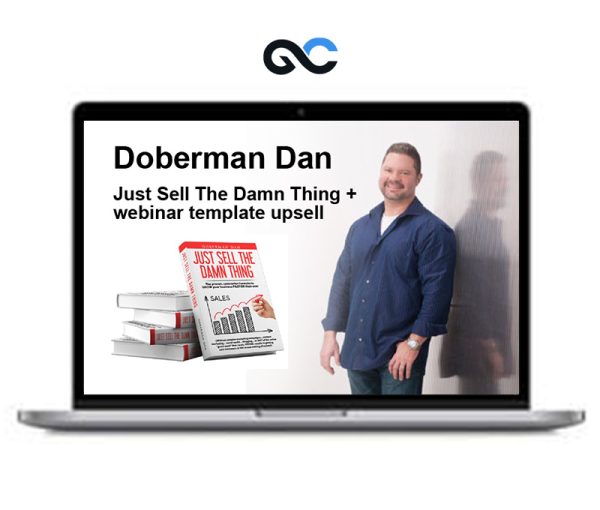 Doberman Dan – Just Sell The Damn Thing + webinar template upsell