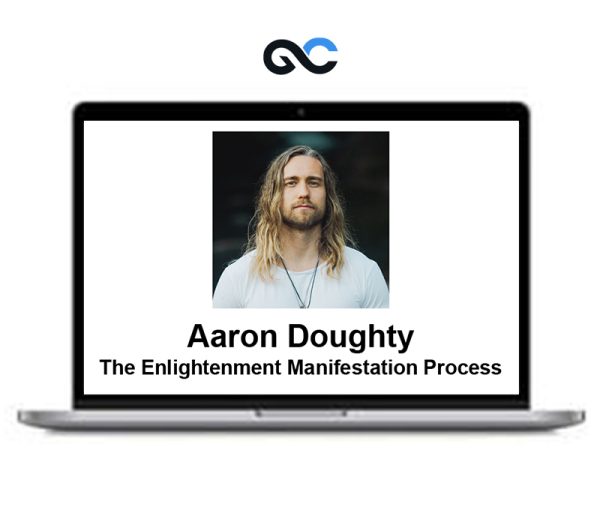 Aaron Doughty – The Enlightenment Manifestation Process