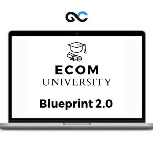 Ecom University – Ecom University Blueprint 2.0