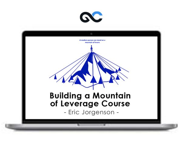 Eric Jorgenson – Building a Mountain of Leverage Course