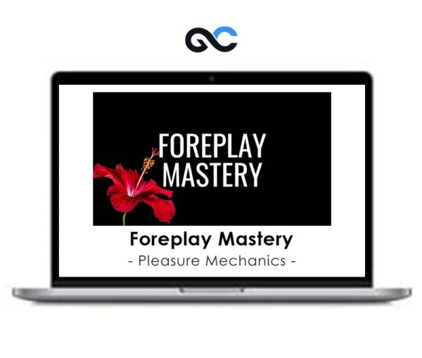 Pleasure Mechanics – Foreplay Mastery