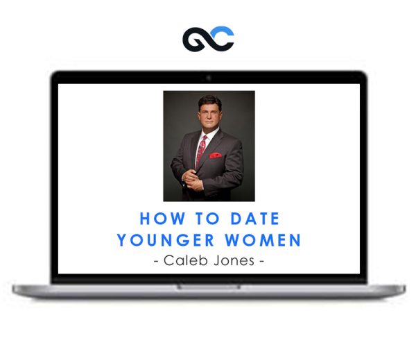 Caleb Jones – How To Date Younger Women