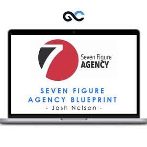 Josh Nelson – Seven Figure Agency Blueprint