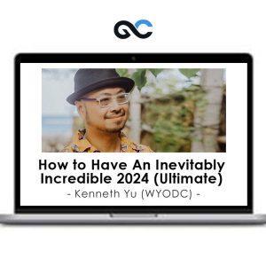 Kenneth Yu (WYODC) – How to Have An Inevitably Incredible 2024 (Ultimate)