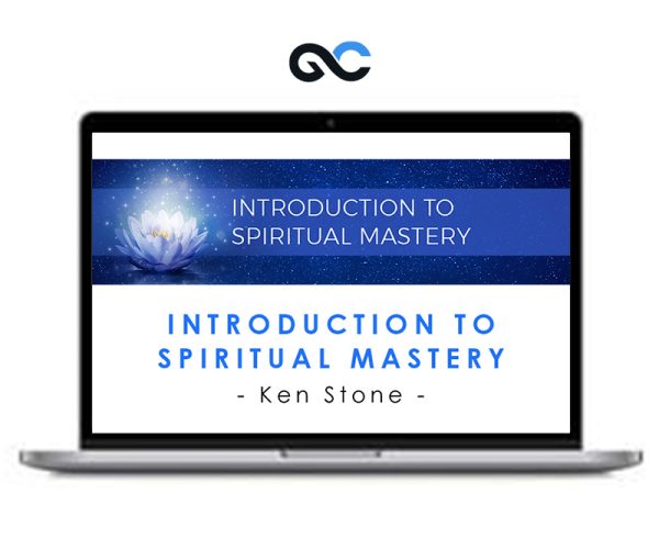Ken Stone – Introduction to Spiritual Mastery
