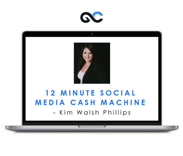 12 Minute Social Media Cash Machine – Kim Walsh Phillips