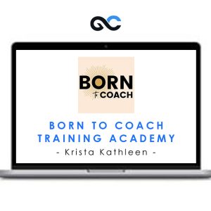 Krista Kathleen – Born To Coach Training Academy