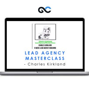 Lead Agency Masterclass – Charles Kirkland