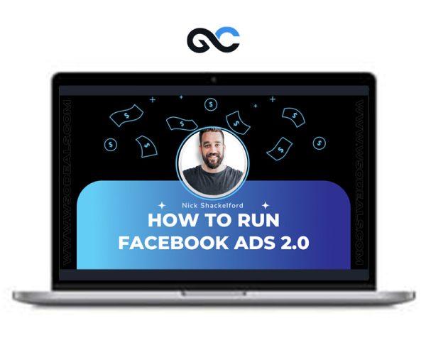 Nick Shackelford – How to run Facebook Ads 2.0