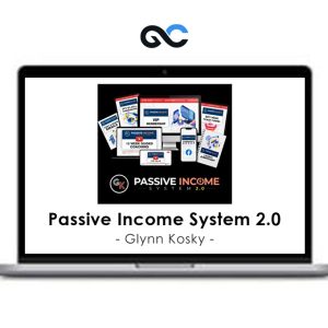 Glynn Kosky – Passive Income System 2.0