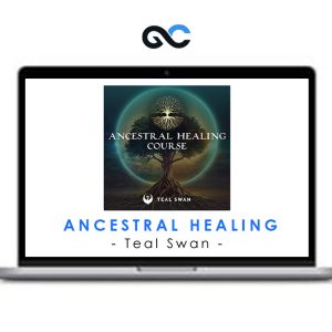 Teal Swan – Ancestral Healing