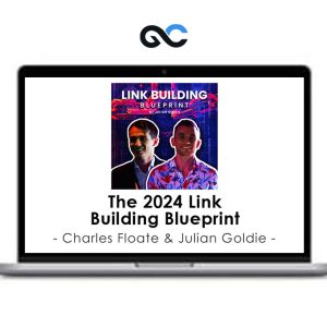Charles Floate & Julian Goldie – The 2024 Link Building Blueprint
