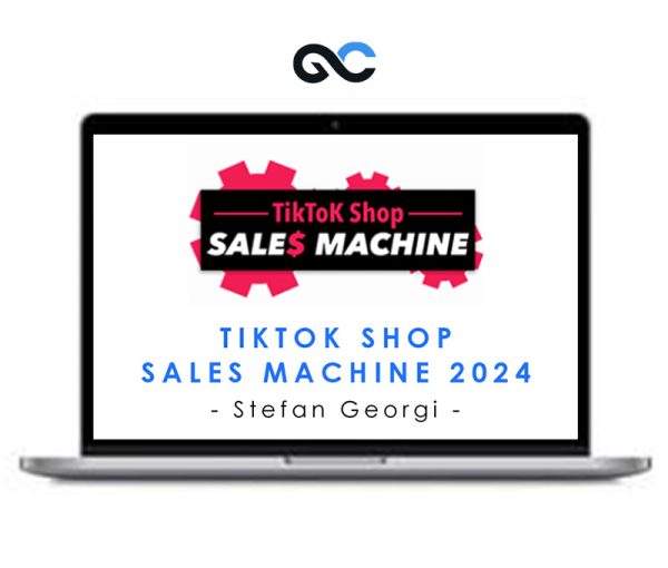Stefan Georgi – TikTok Shop Sales Machine 2024