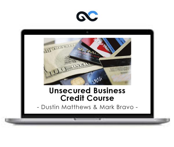 Dustin Matthews & Mark Bravo – Unsecured Business Credit Course
