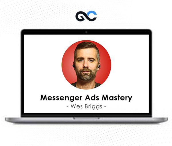 Wes Briggs – Messenger Ads Mastery